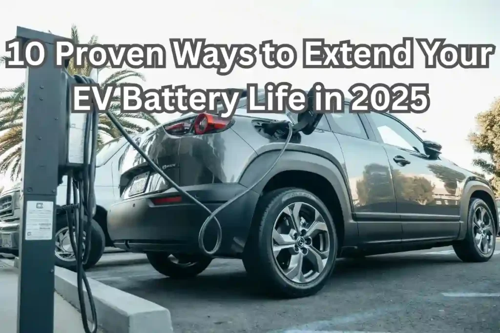 10 Proven Ways to Extend Your EV's Battery Life in 2025